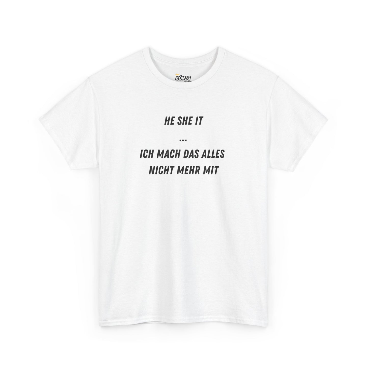 HE SHE IT... T-Shirt