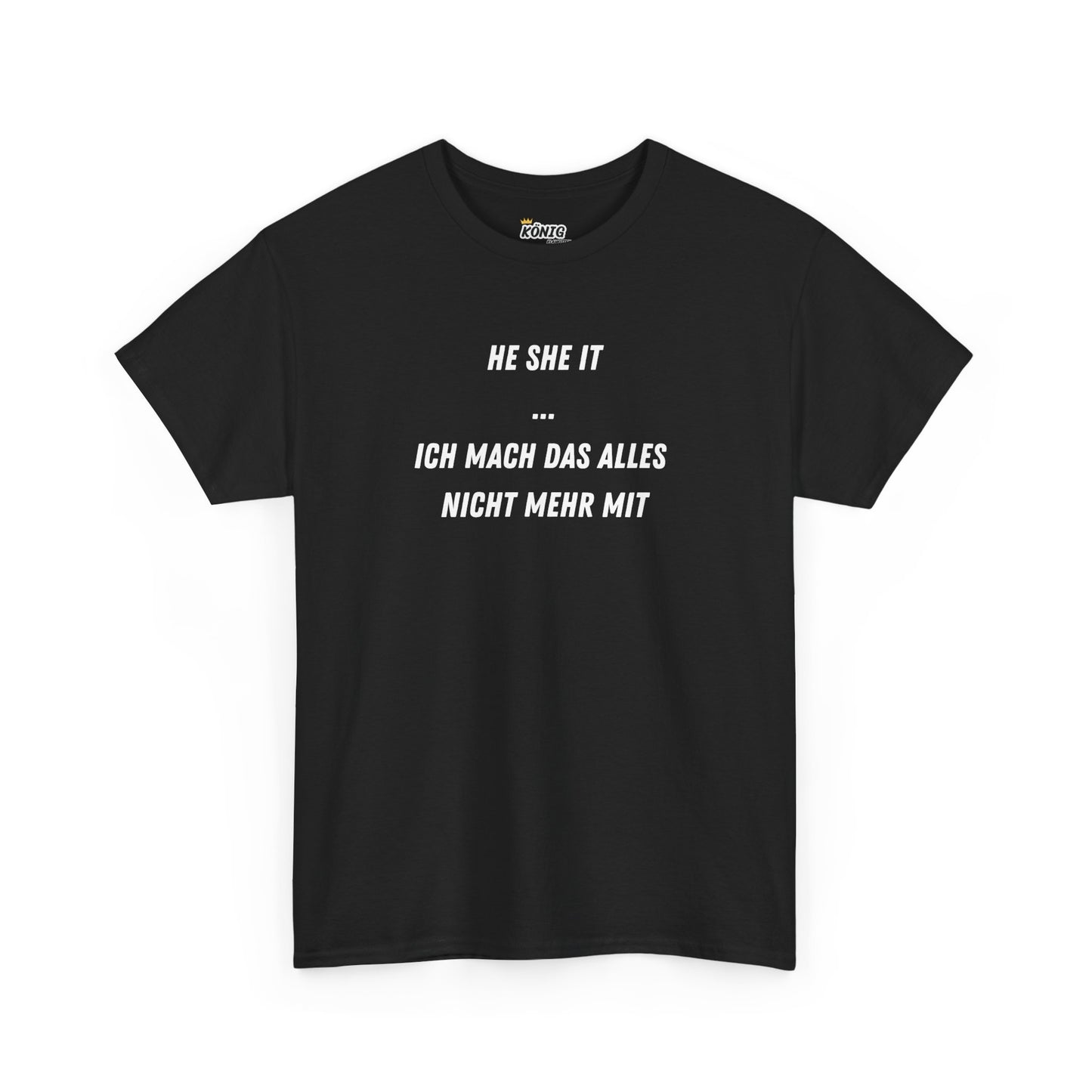 HE SHE IT... T-Shirt