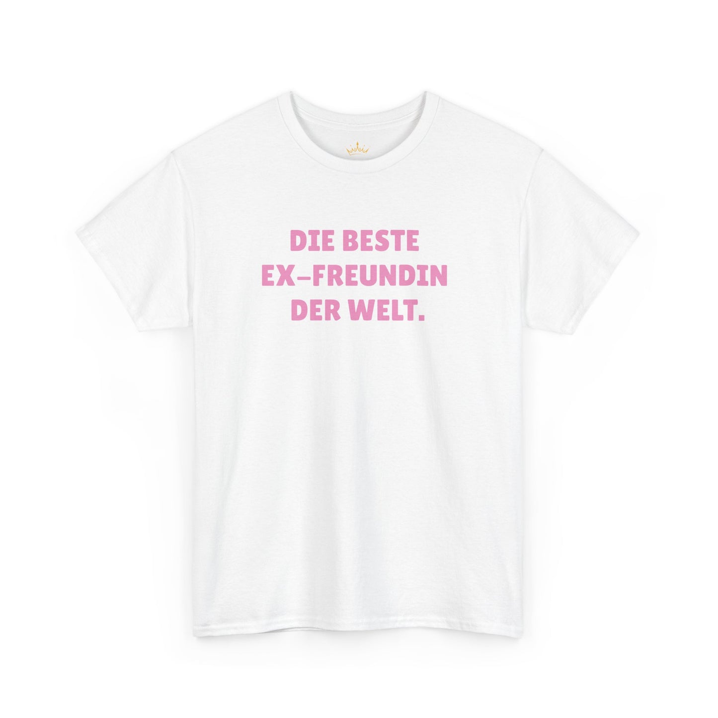DIE BESTE EX-FREUNDIN DER WELT. T-Shirt