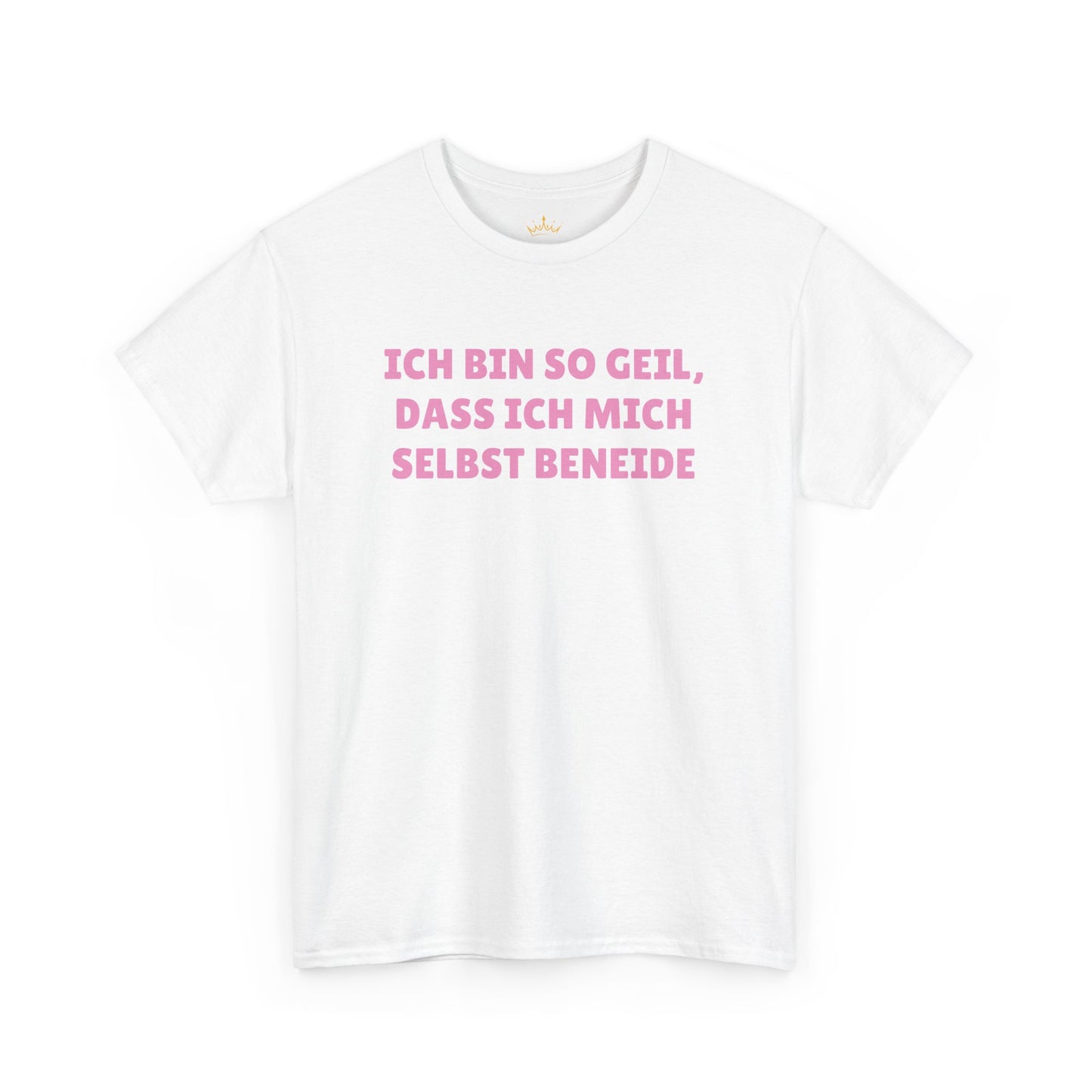 ICH BIN SO GEIL... T-Shirt