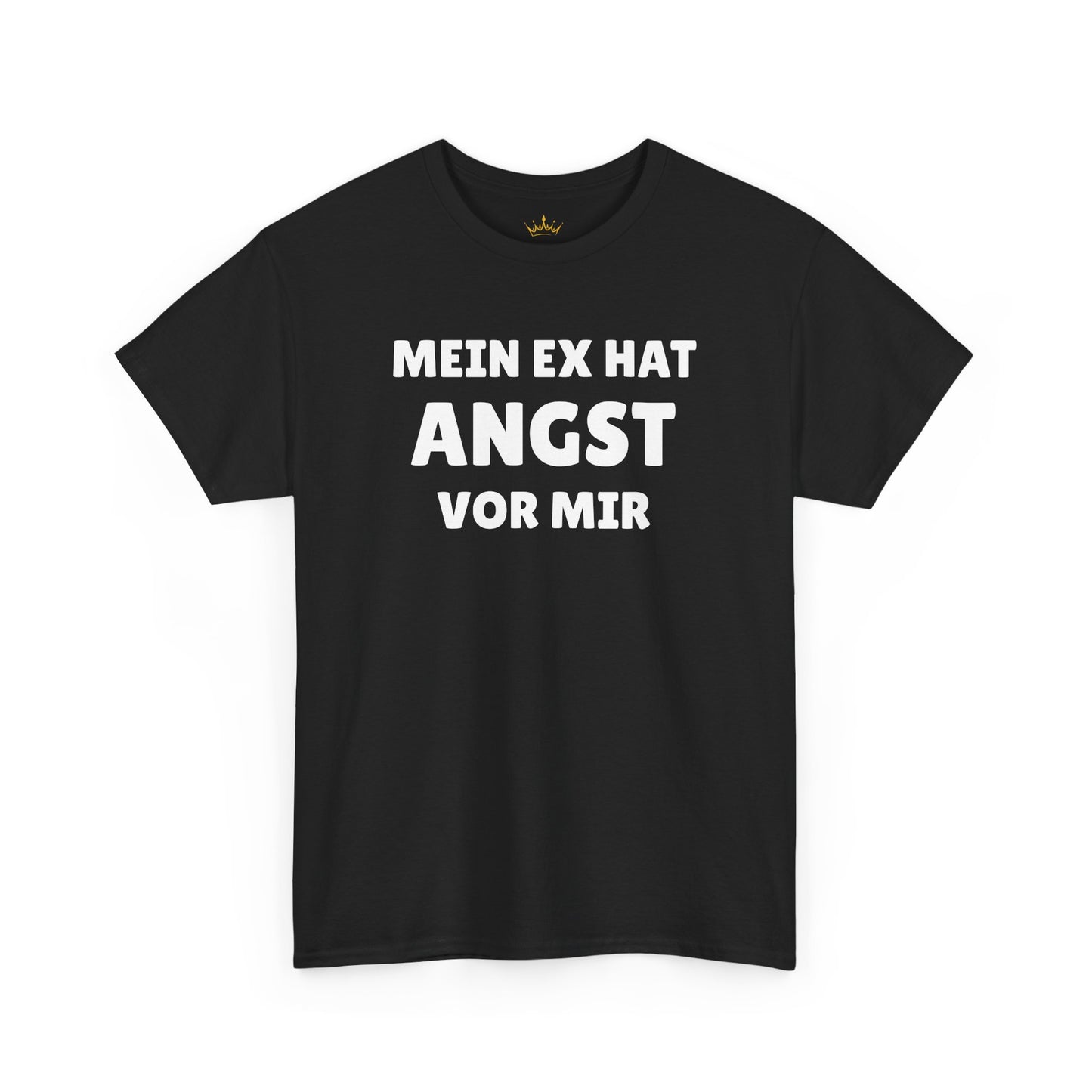 MEIN EX HAT ANGST VOR MIR T-Shirt