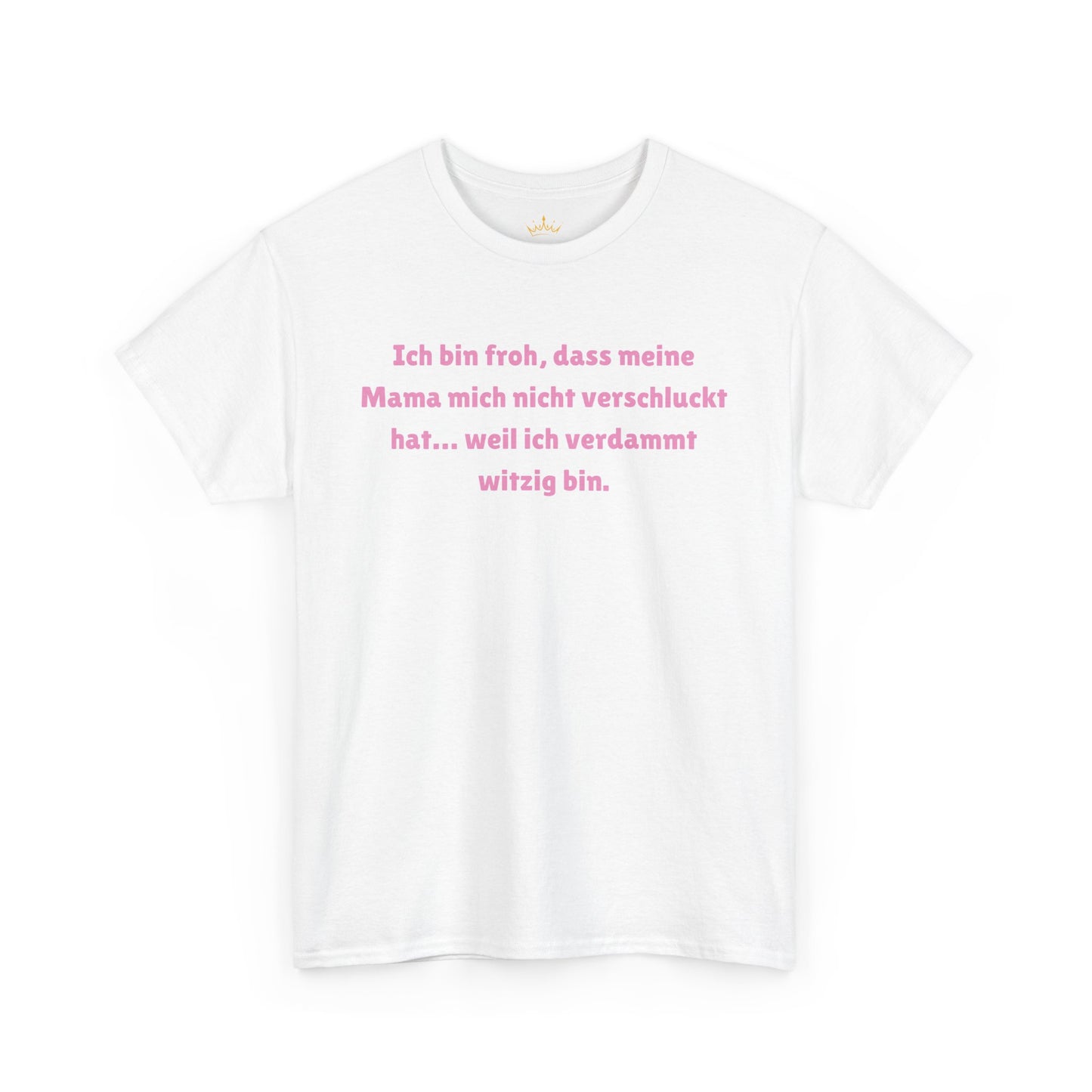 Ich bin froh, dass meine Mama... T-Shirt