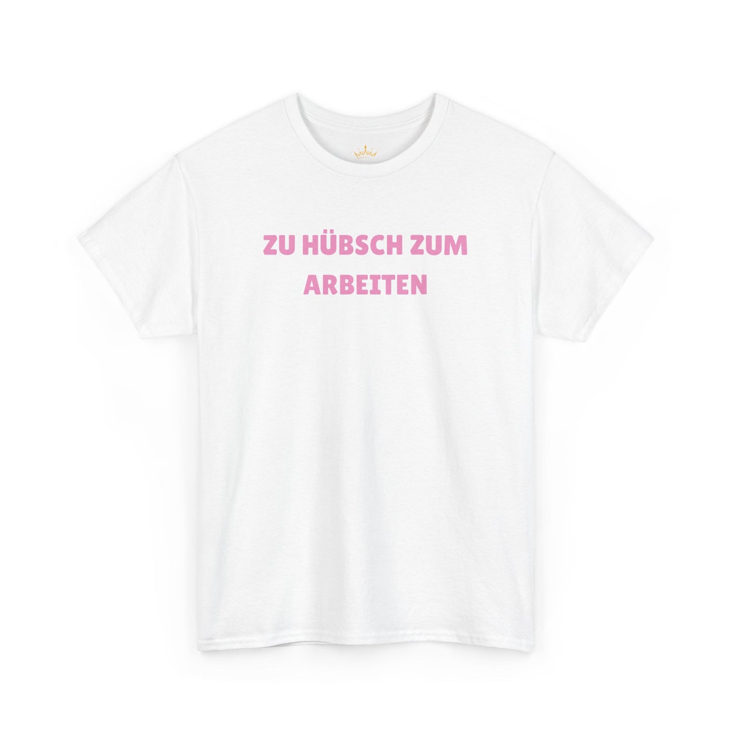 ZU HÜBSCH ZUM ARBEITEN T-Shirt