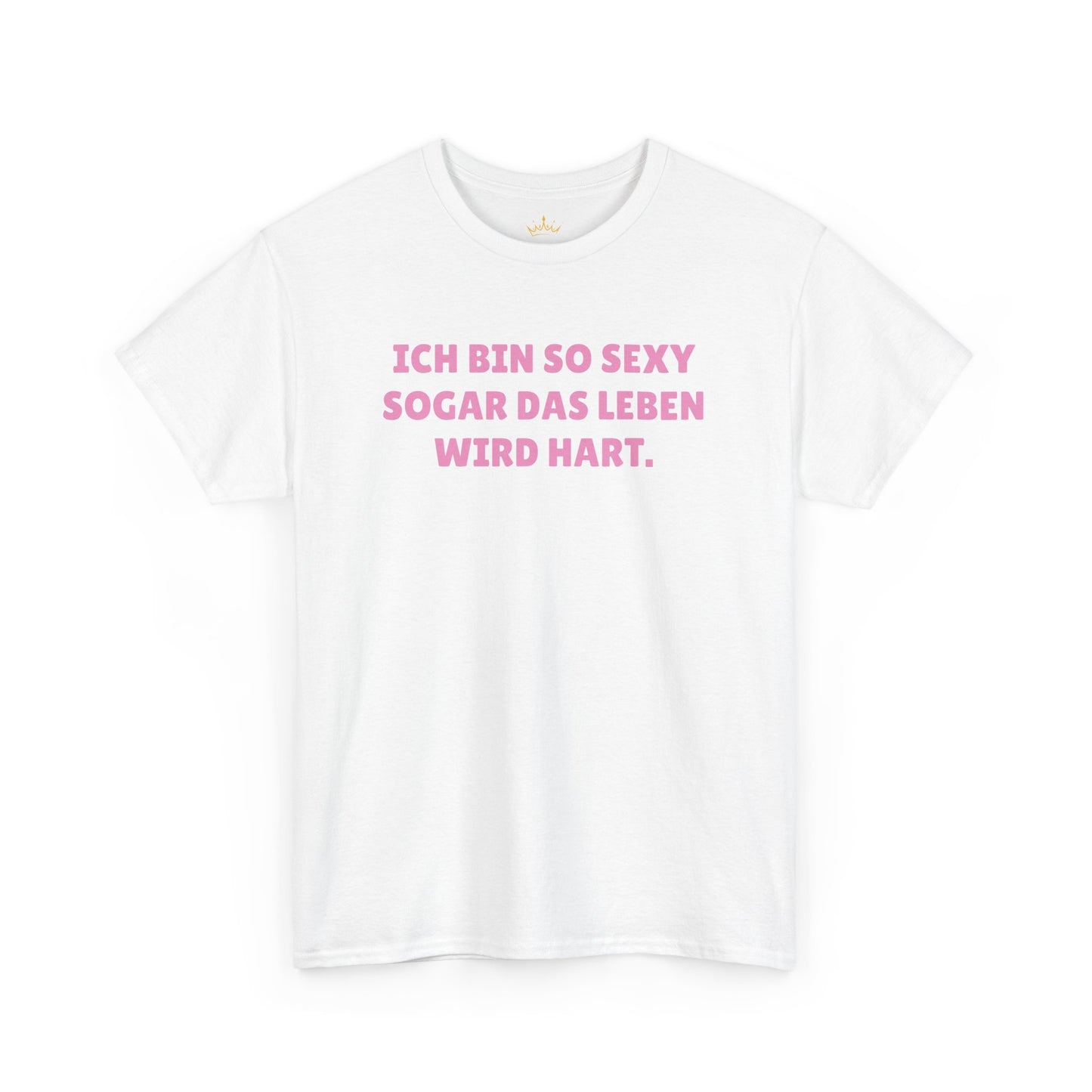 ICH BIN SO SEXY.... T-Shirt