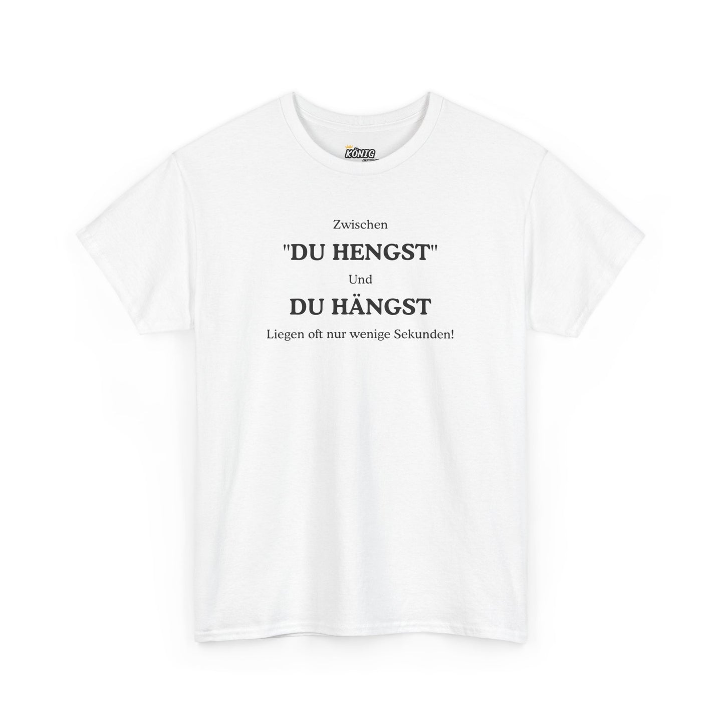 Zwischen "DU HENGST" Und DU HÄNGST T-Shirt