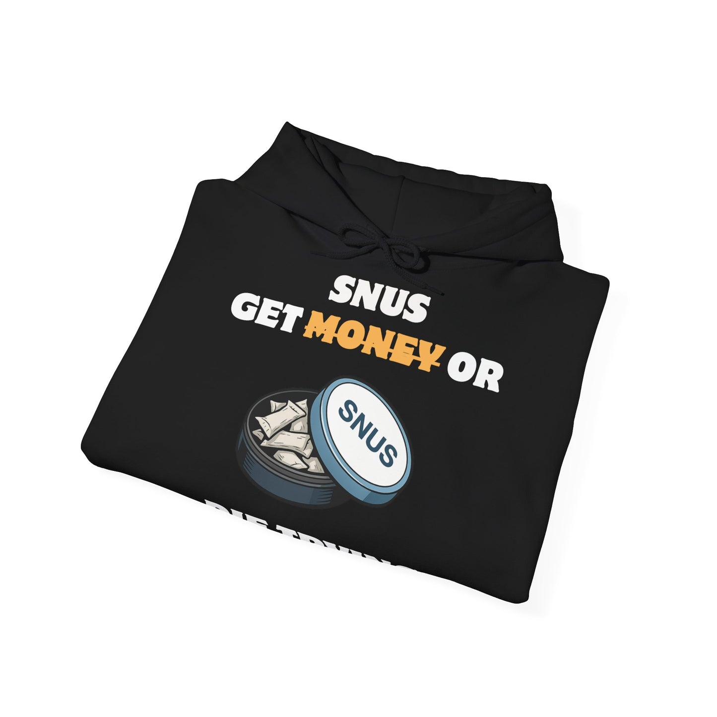 Get Snus or D*e Trying T-Shirt Pullover