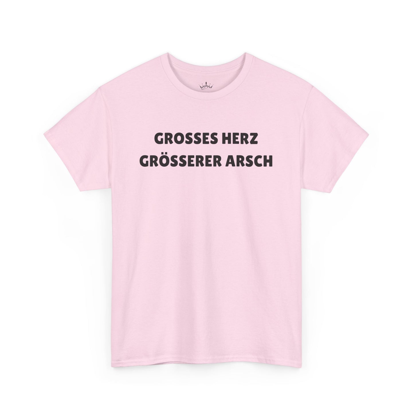 GROSSES HERZ GRÖSSERER ARSCH T-Shirt