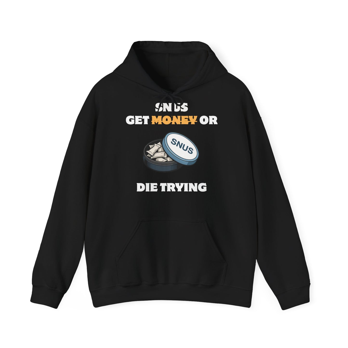 Get Snus or D*e Trying T-Shirt Pullover