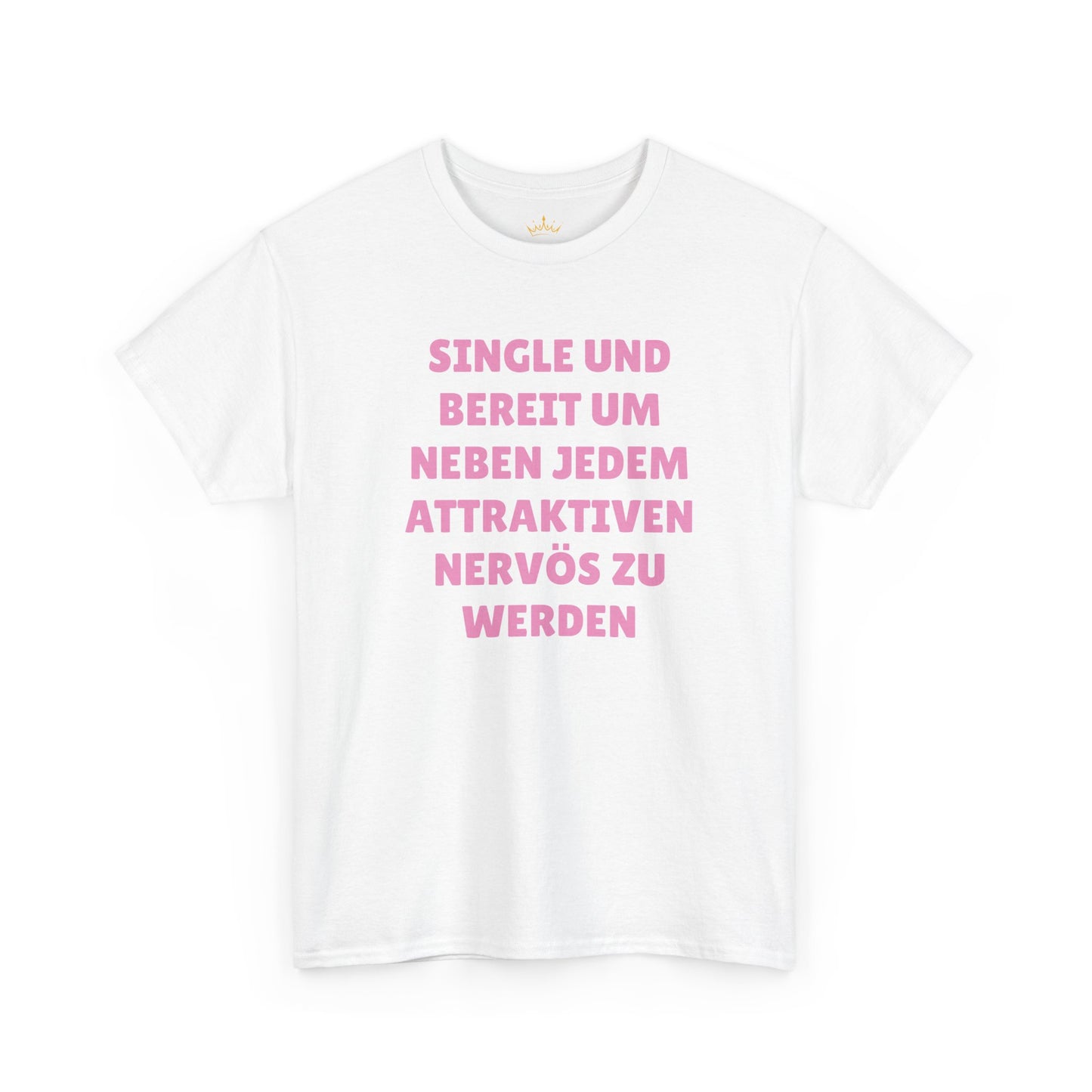 SINGLE UND BEREIT... NERVÖS ZU WERDEN T-Shirt