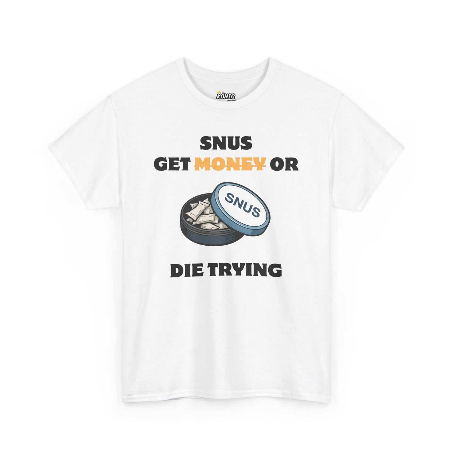 Get Snus or D*e Trying T-Shirt