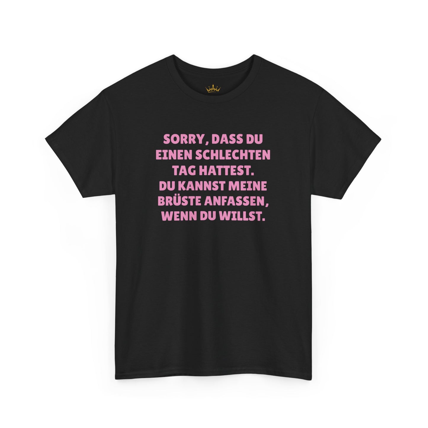 SORRY, DASS DU EINEN SCHLECHTEN... T-Shirt