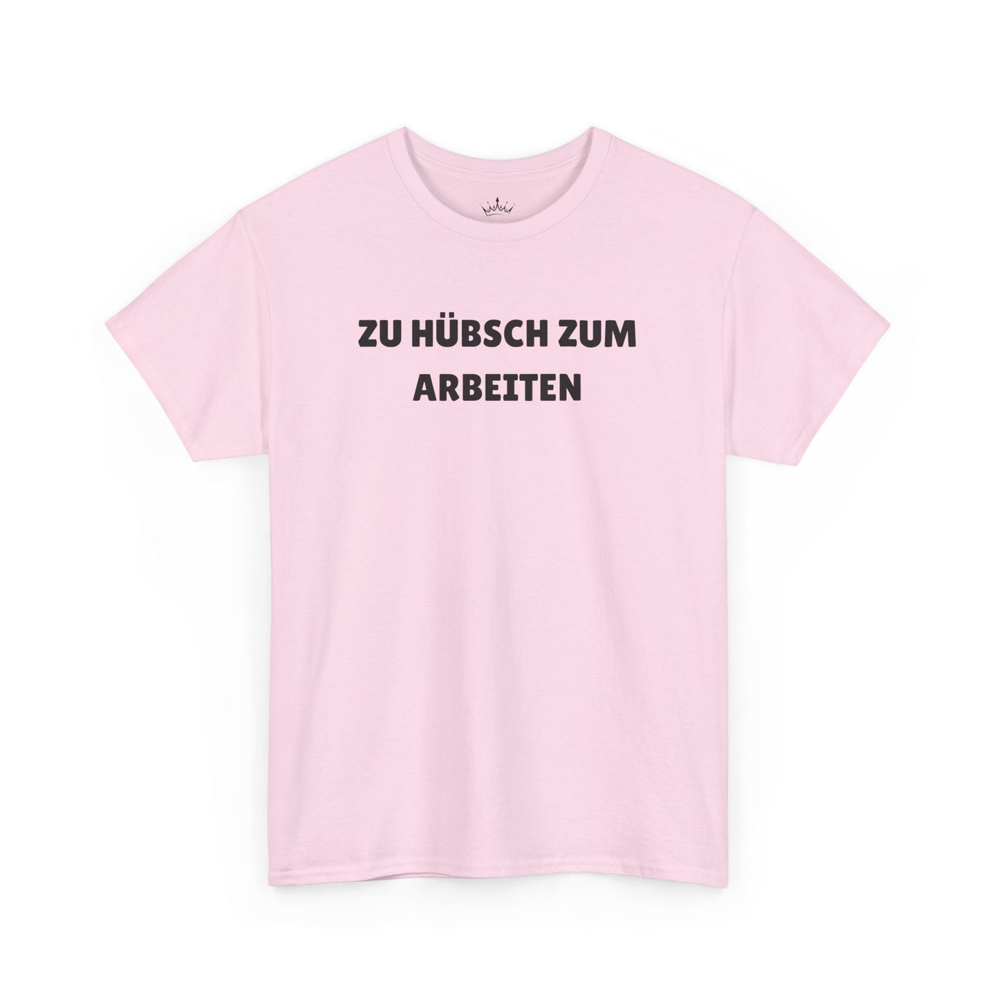 ZU HÜBSCH ZUM ARBEITEN T-Shirt