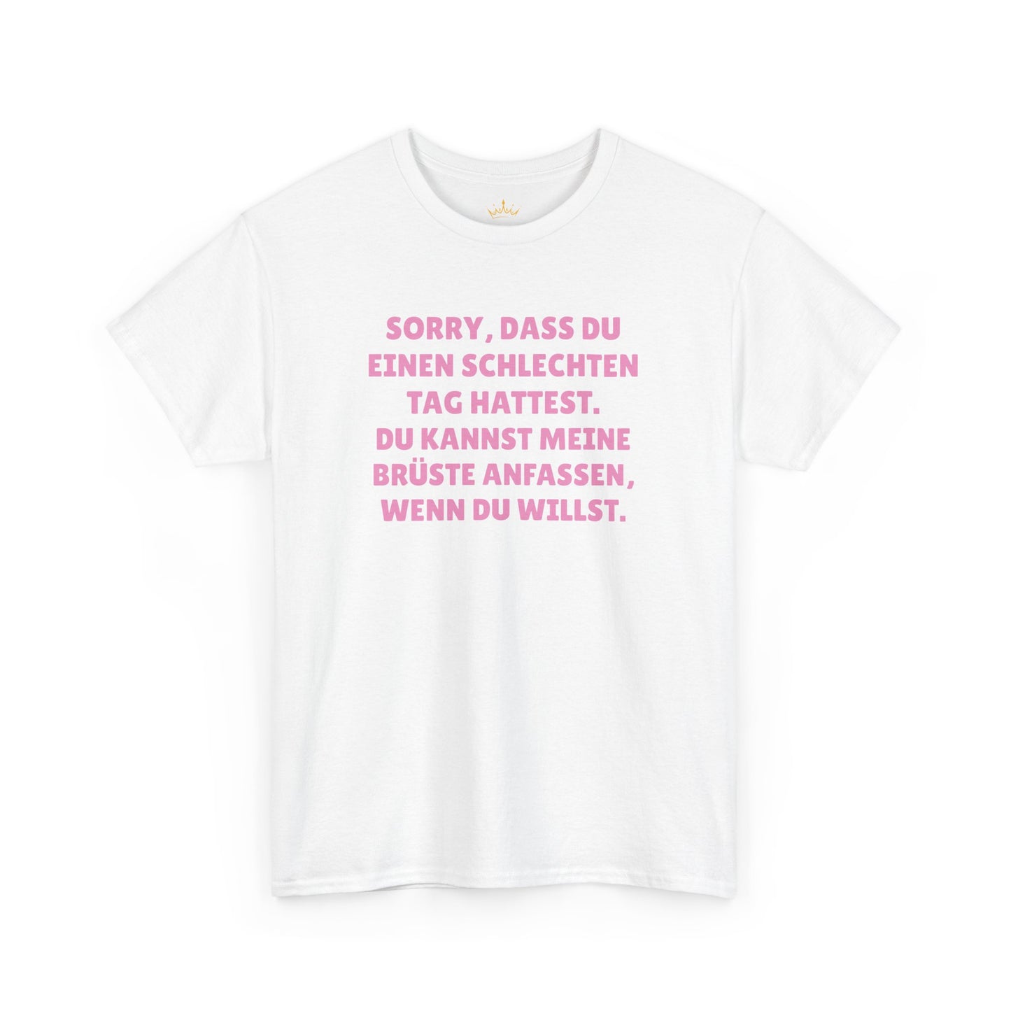 SORRY, DASS DU EINEN SCHLECHTEN... T-Shirt