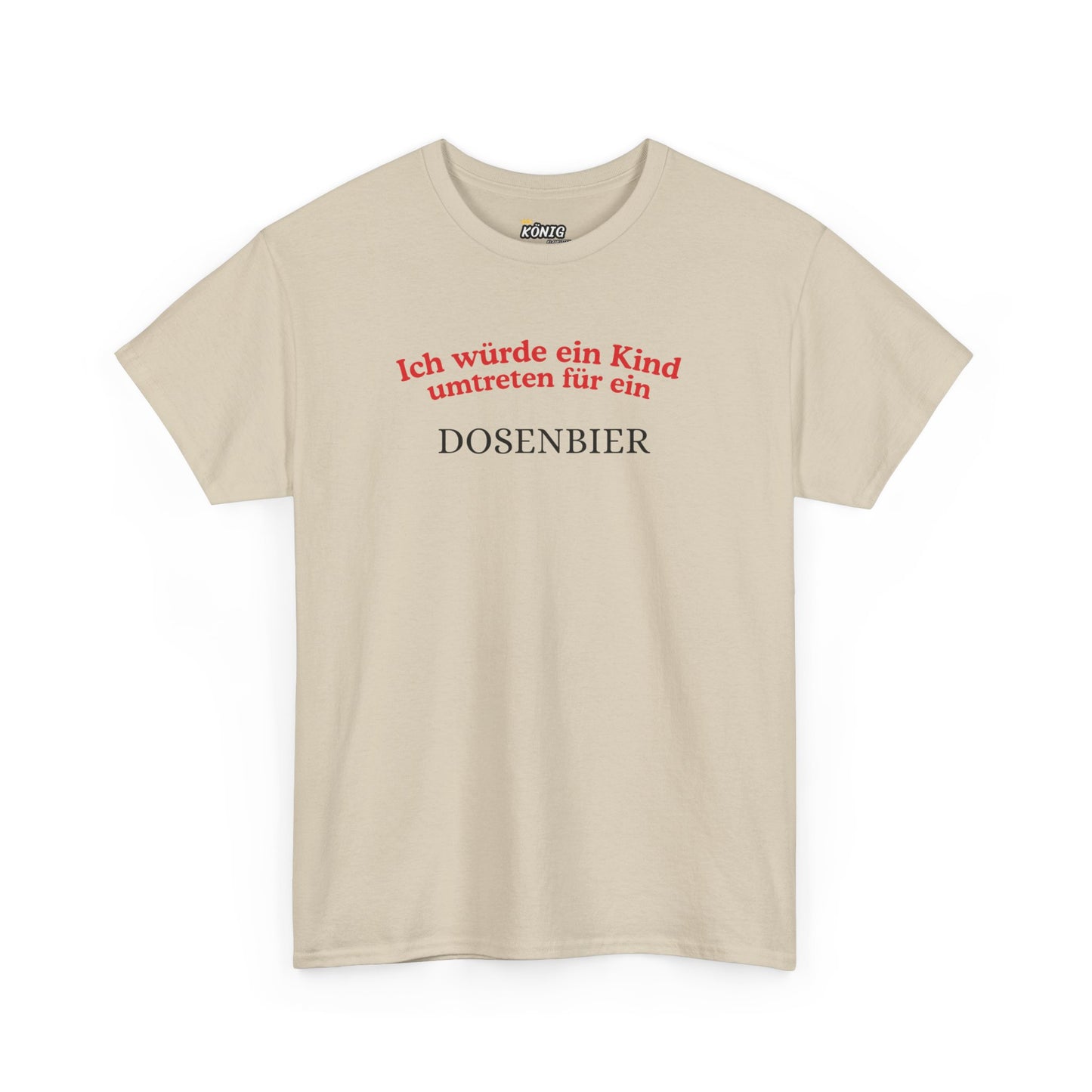 Ich würde ein Kind umtreten für ein DOSENBIER T-Shirt