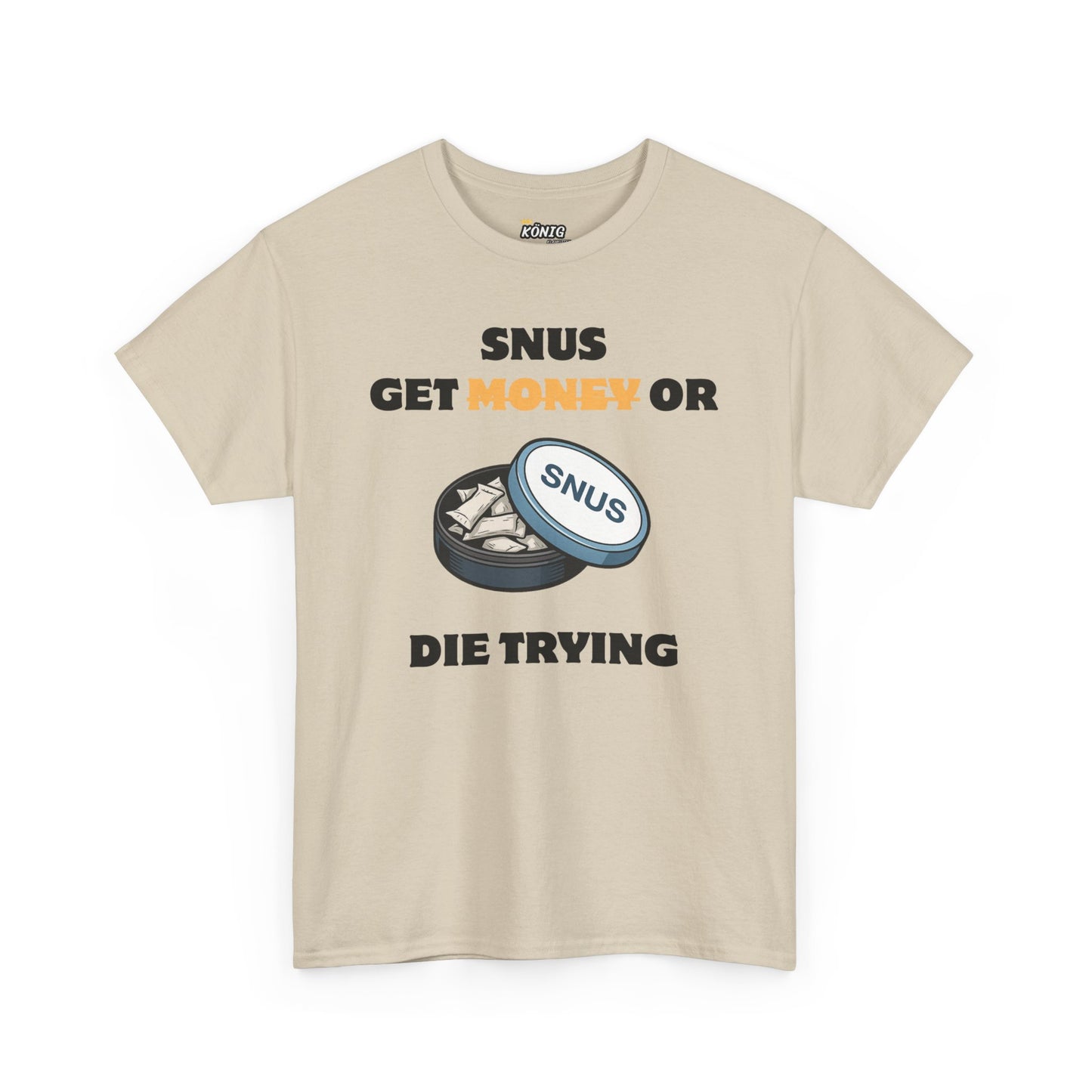 Get Snus or D*e Trying T-Shirt