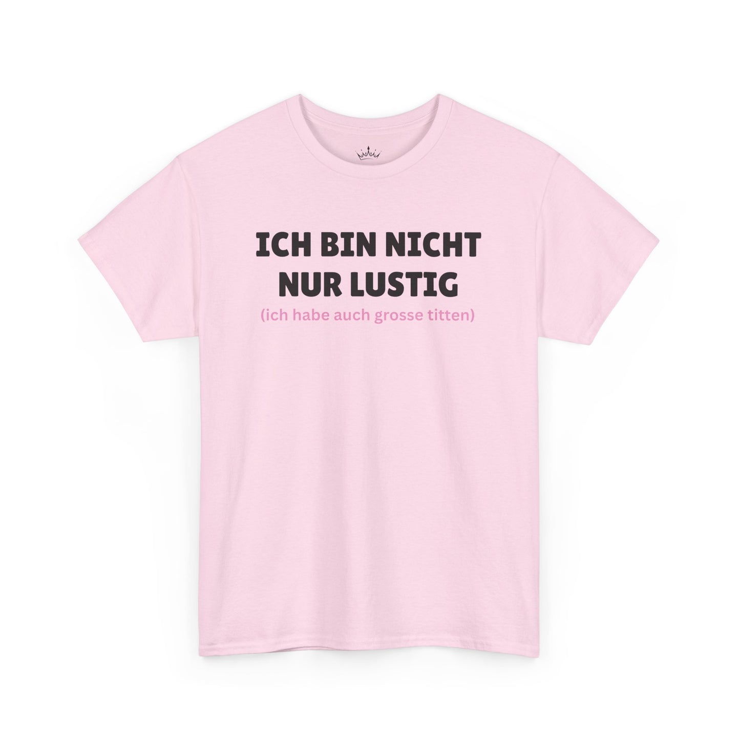 ICH BIN NICHT NUR LUSTIG... T-Shirt