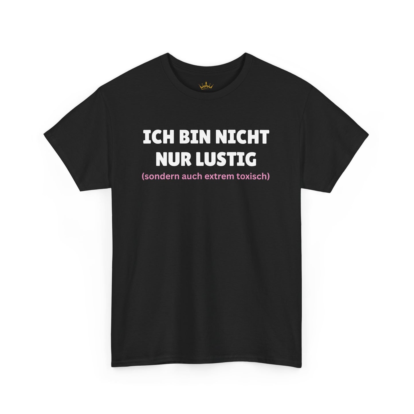 ICH BIN NICHT NUR LUSTIG... T-Shirt