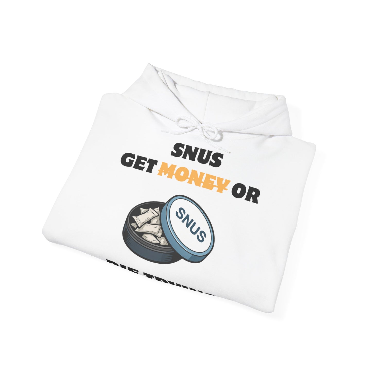 Get Snus or D*e Trying T-Shirt Pullover