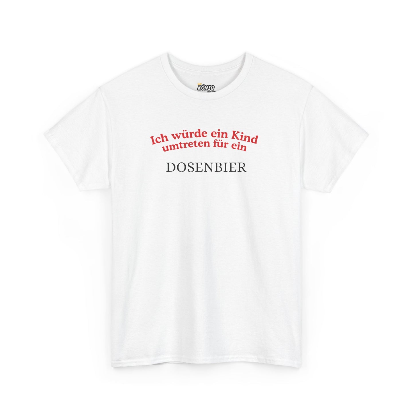 Ich würde ein Kind umtreten für ein DOSENBIER T-Shirt