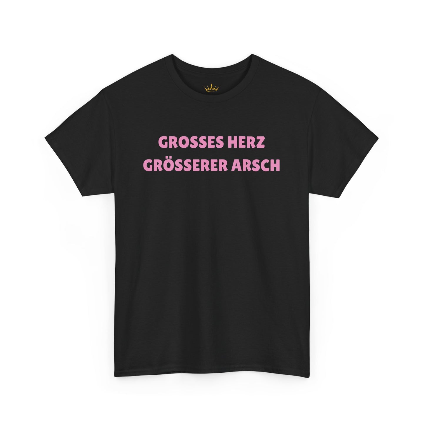 GROSSES HERZ GRÖSSERER ARSCH T-Shirt