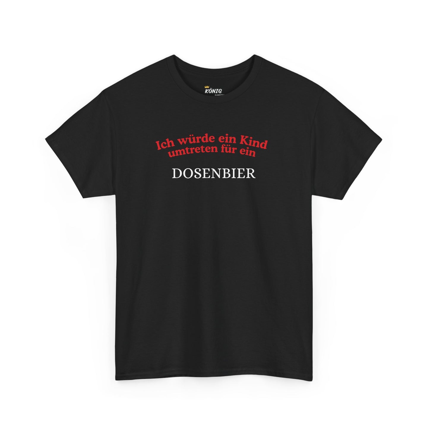 Ich würde ein Kind umtreten für ein DOSENBIER T-Shirt