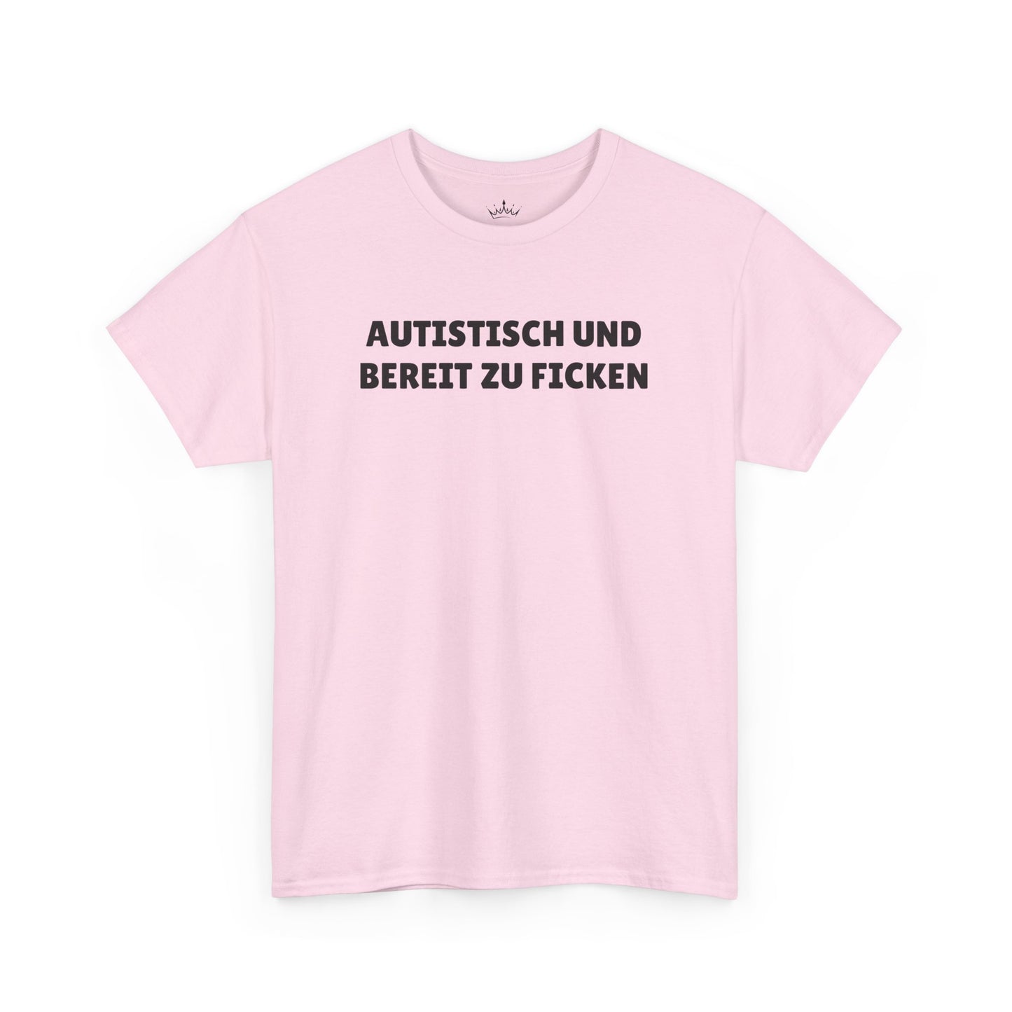 AUTISTISCH UND BEREIT ZU FICKEN T-Shirt