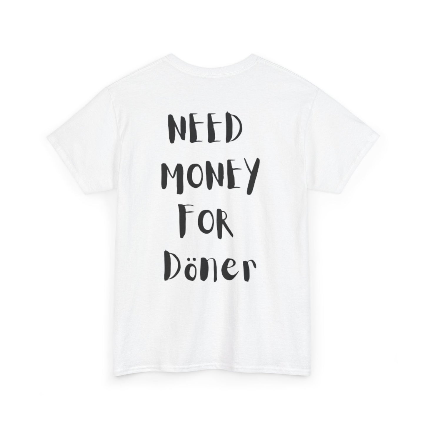 Need Money for Döner T-Shirt [BACKPRINT]