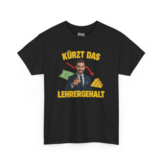 Kürzt das Lehrergehalt T-Shirt