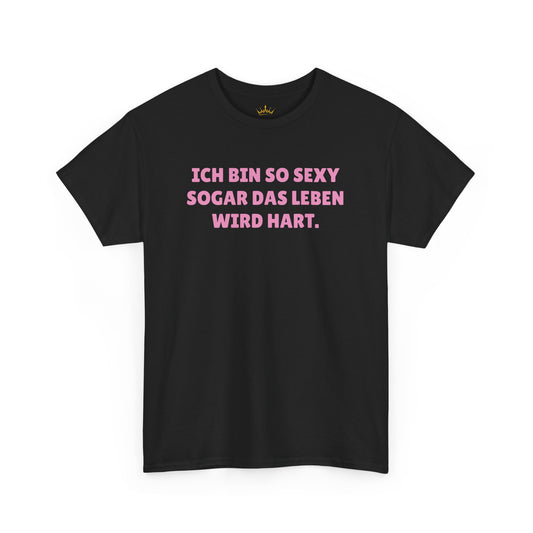 ICH BIN SO SEXY.... T-Shirt
