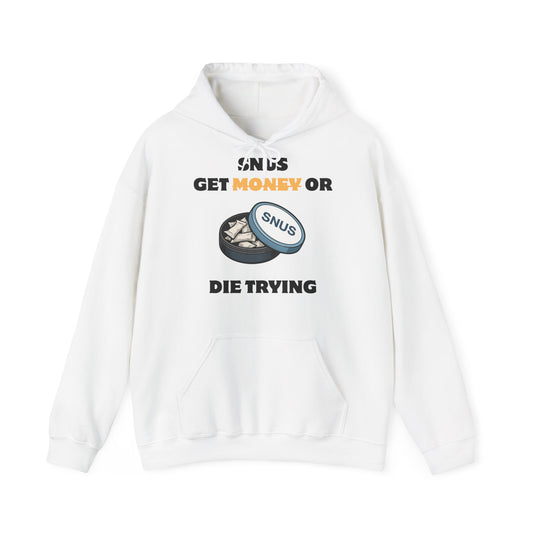 Get Snus or D*e Trying T-Shirt Pullover