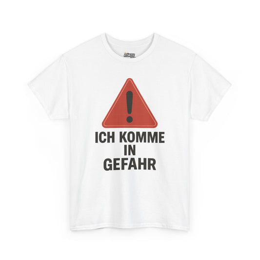 Ich komme in Gefahr T-Shirt