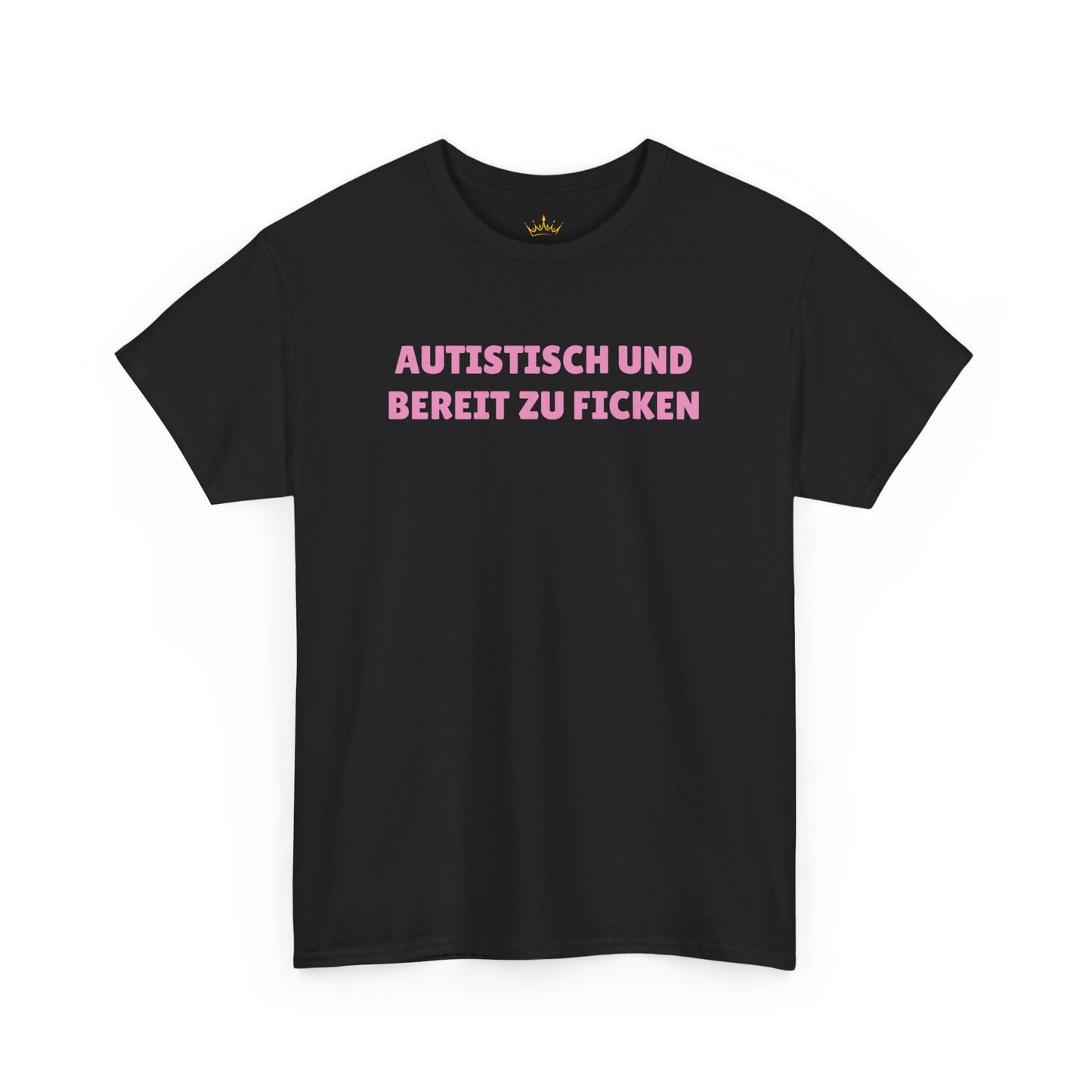AUTISTISCH UND BEREIT ZU FICKEN T-Shirt