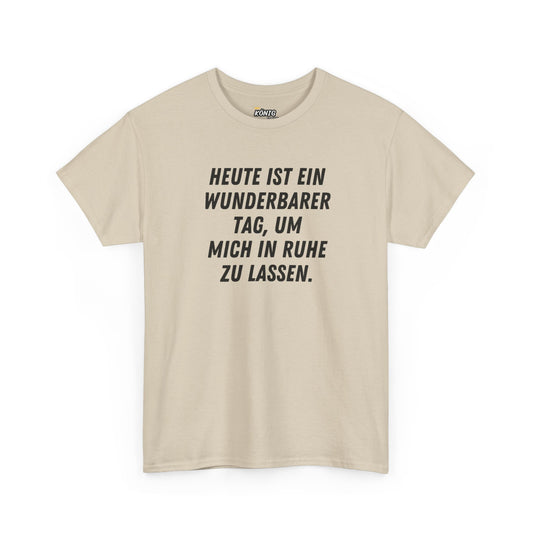 HEUTE...RUHE ZU LASSEN. T-Shirt