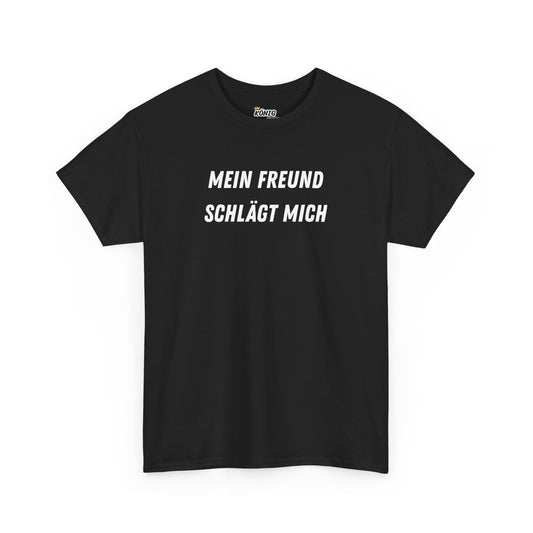 MEIN FREUND SCHLÄGT MICH T-Shirt
