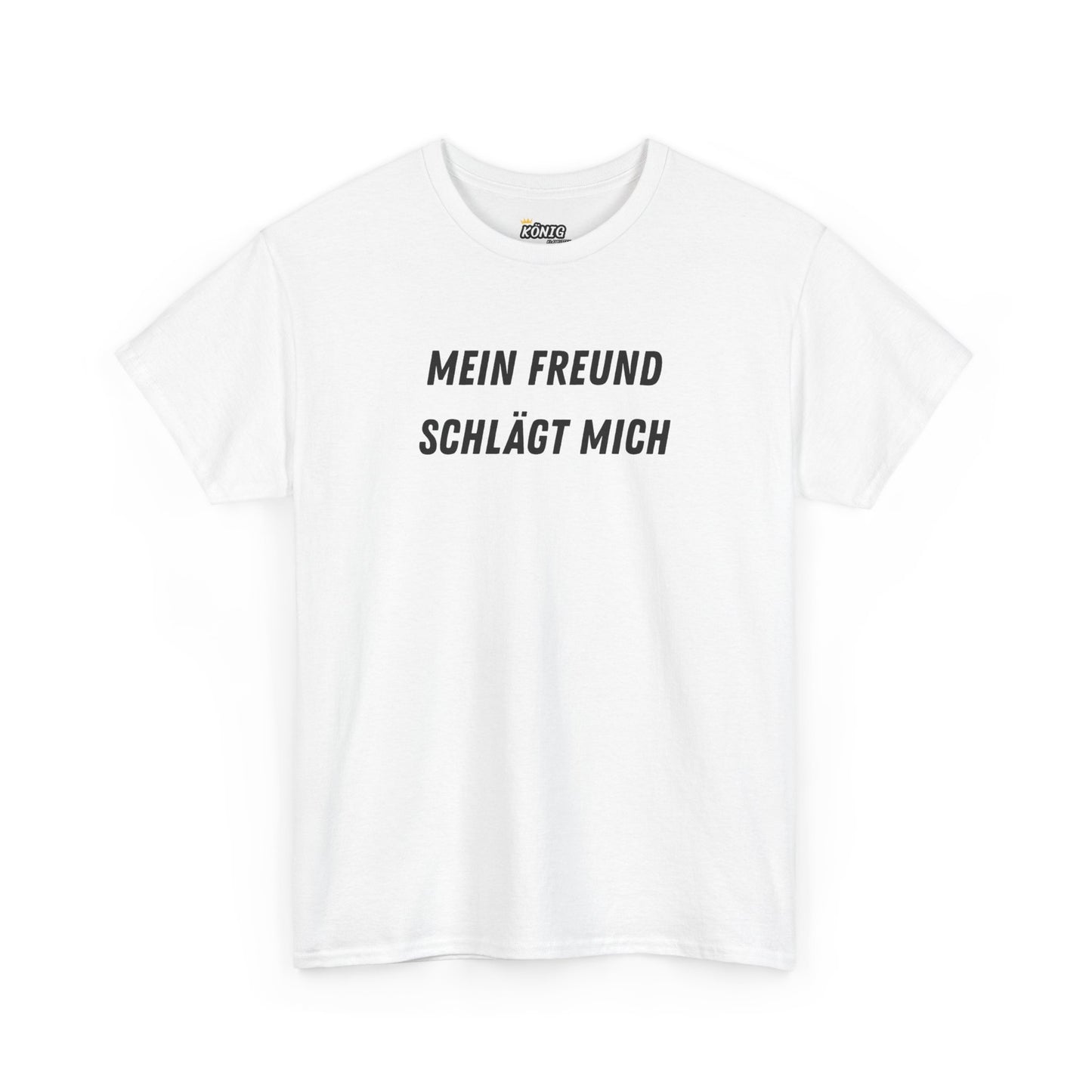 MEIN FREUND SCHLÄGT MICH T-Shirt