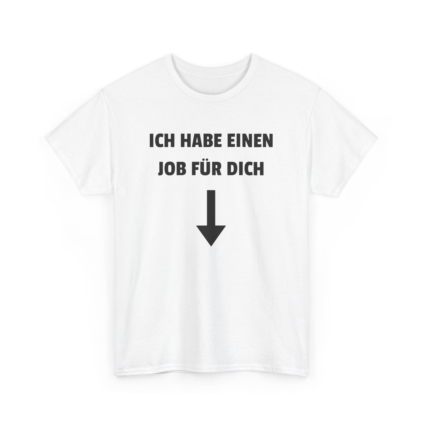 Ich habe einen Job für dich T-Shirt