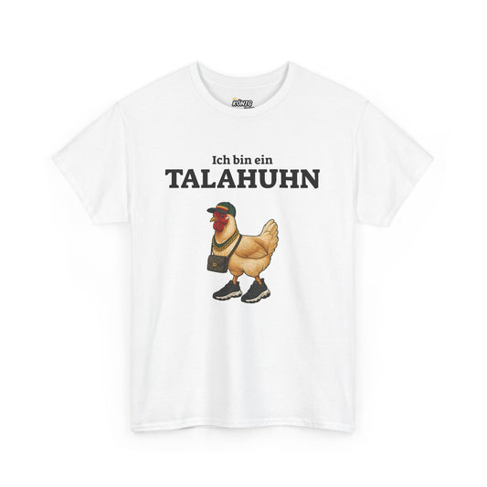 Ich bin ein TALAHUHN T-Shirt