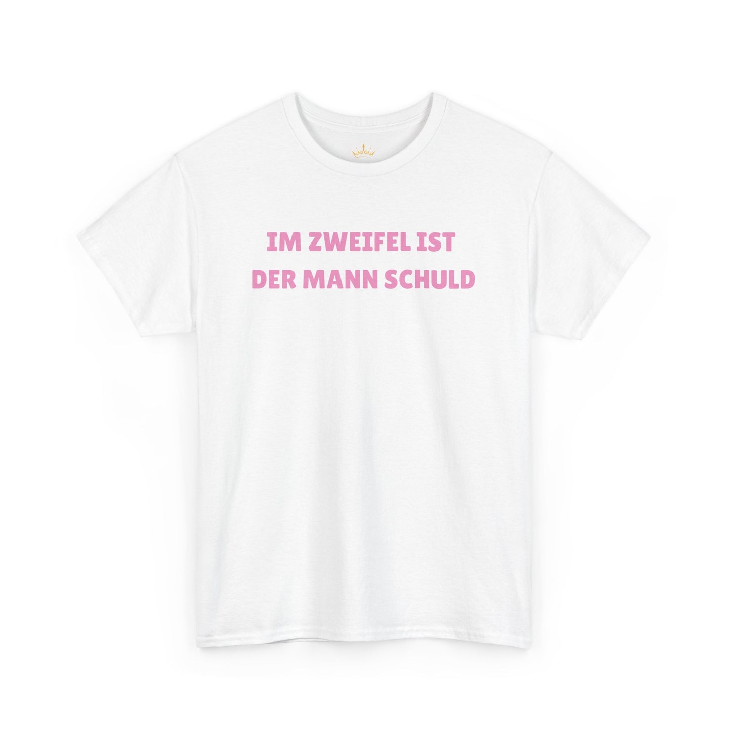 IM ZWEIFEL IST DER MANN SCHULD T-Shirt