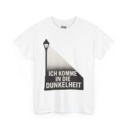 Ich komme in die Dunkelheit T-Shirt