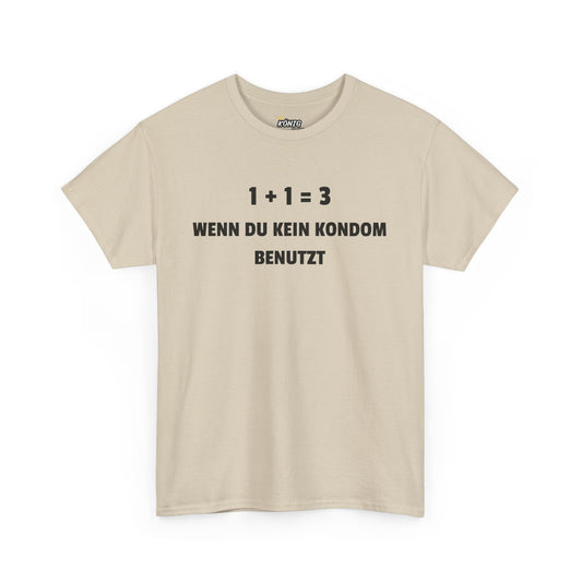 1+1=3 Wenn Du Kein Kondom Benutzt T-Shirt