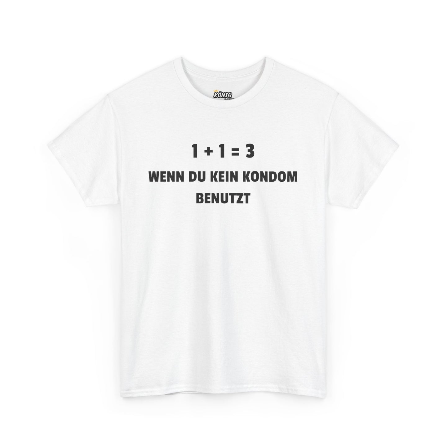1+1=3 Wenn Du Kein Kondom Benutzt T-Shirt