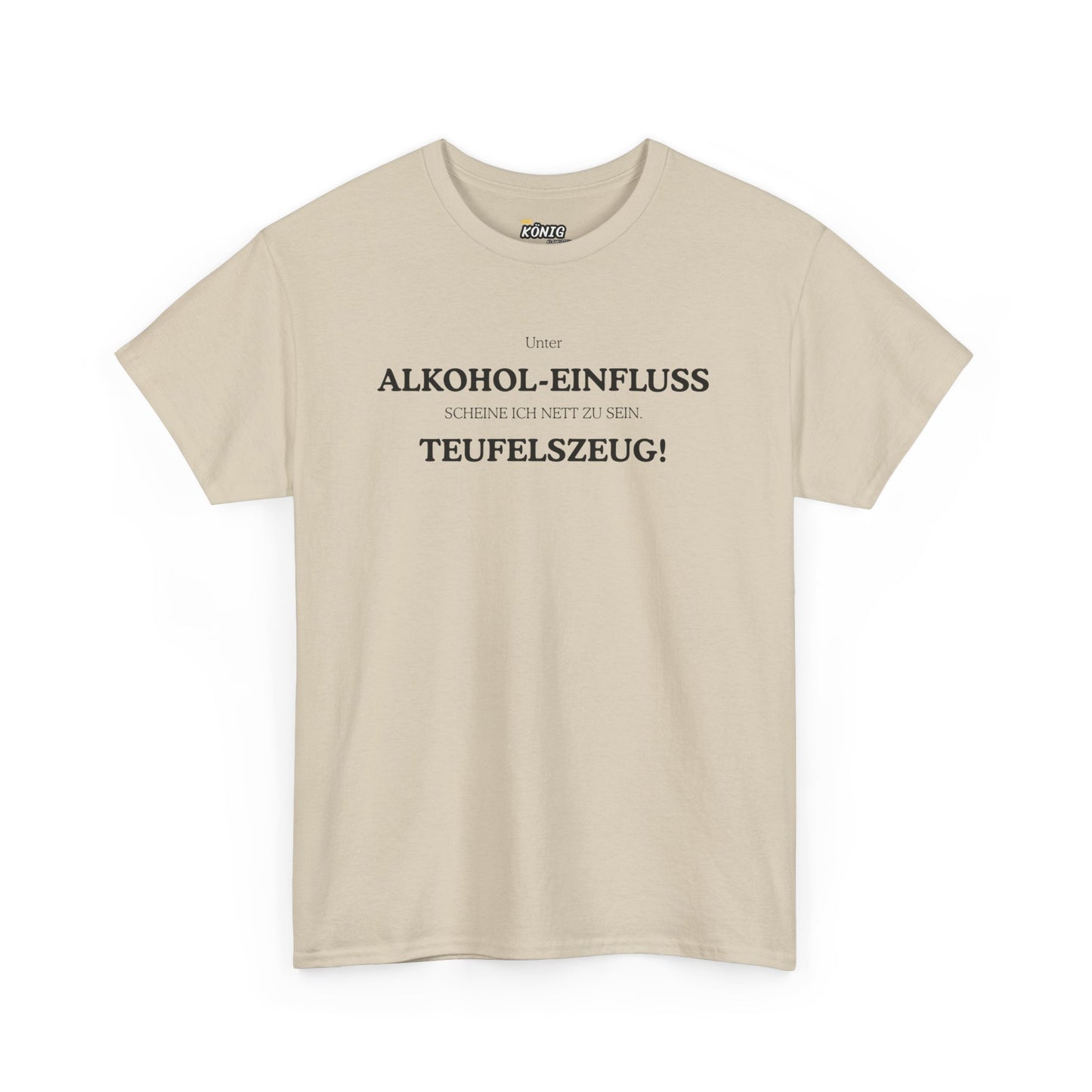 ALKOHOL-EINFLUSS TEUFELSZEUG! T-Shirt