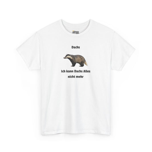 Dachs Ich kann Dachs Alles nicht mehr... T-Shirt