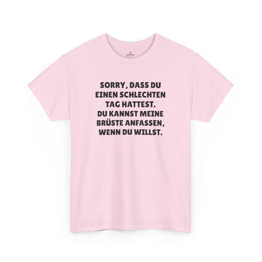 SORRY, DASS DU EINEN SCHLECHTEN... T-Shirt