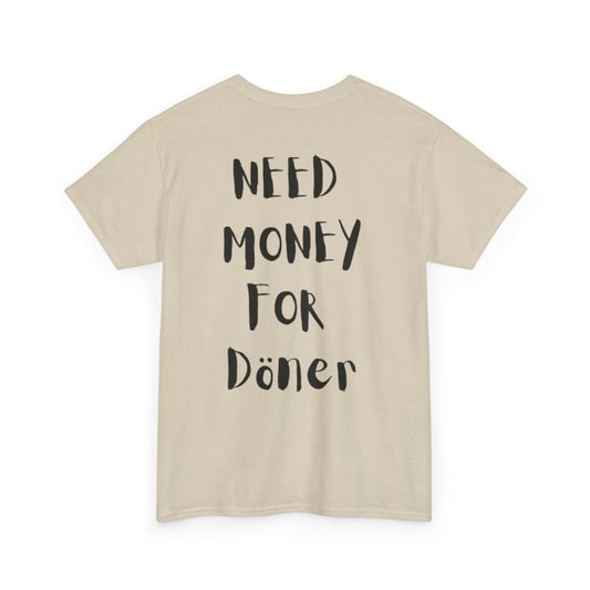 Need Money for Döner T-Shirt [BACKPRINT]