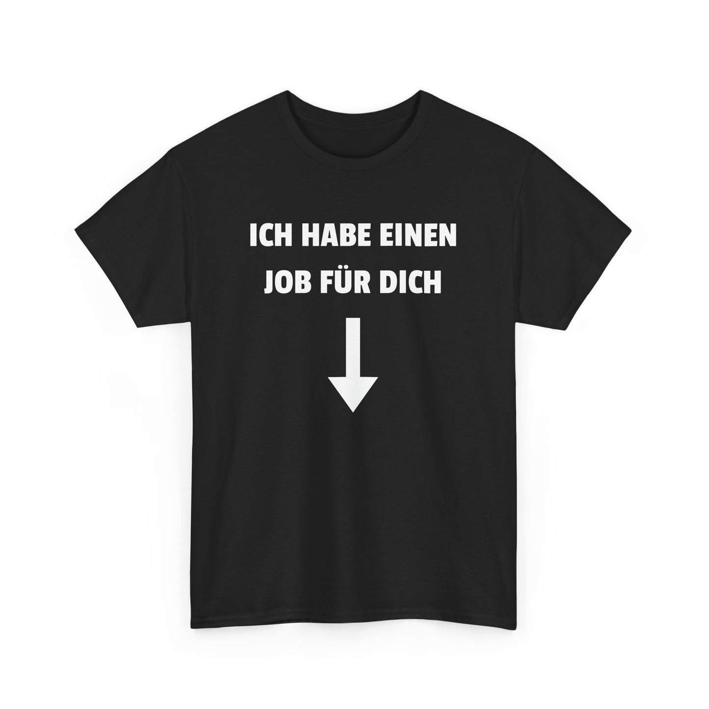Ich habe einen Job für dich T-Shirt