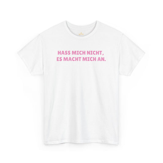HASS MICH NICHT... T-Shirt