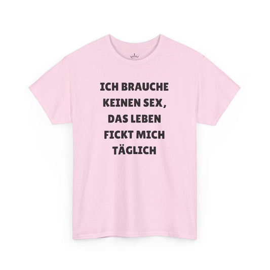 ICH BRAUCHE KEINEN S*X T-Shirt