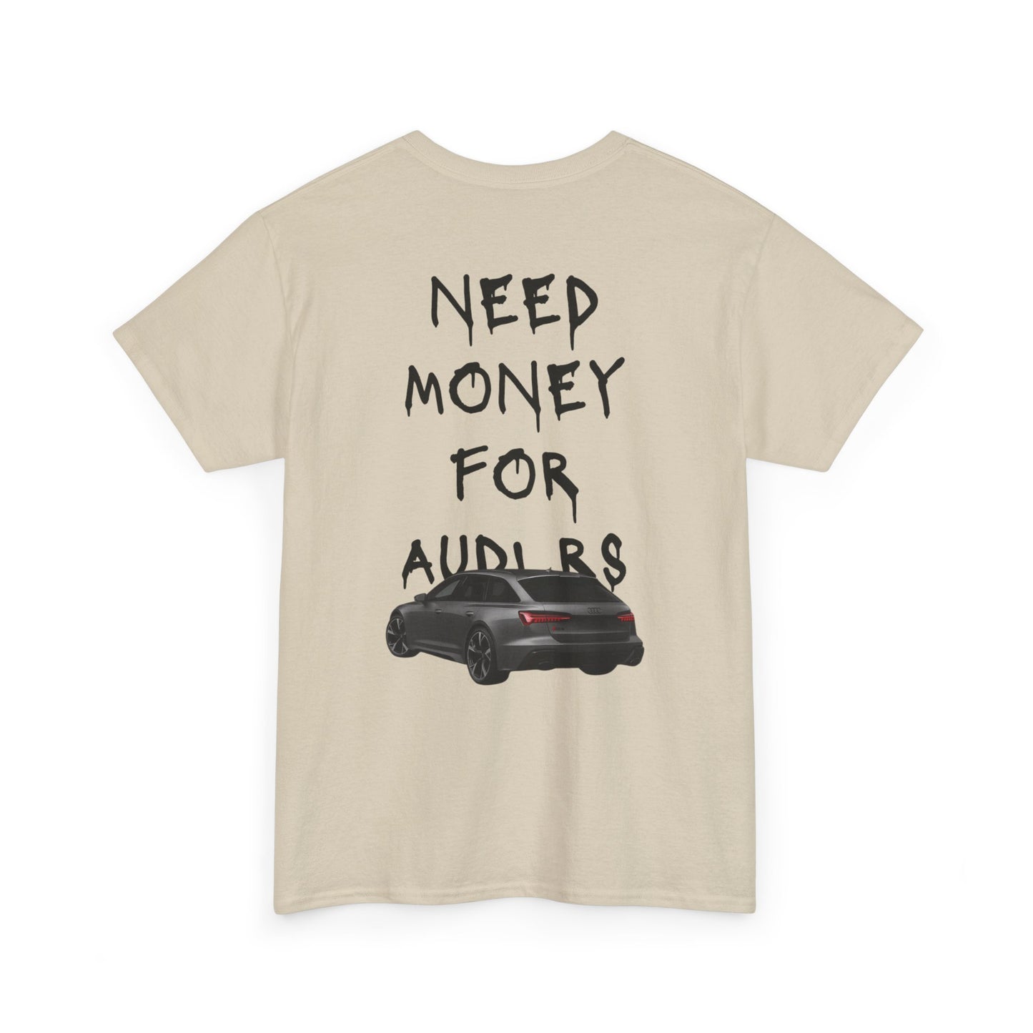 NEED MONEY FOR AUDI RS T-Shirt [BACKPRINT]