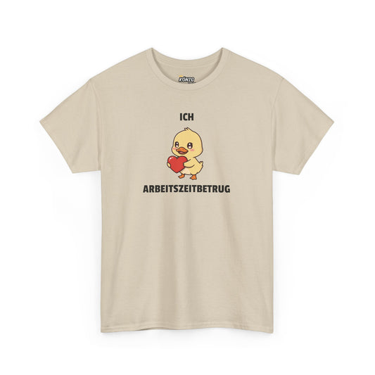 ICH ARBEITSZEITBETRUG T-Shirt